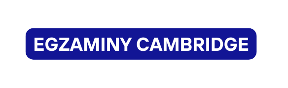 EGZAMINY CAMBRIDGE