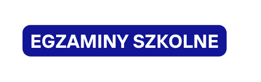 EGZAMINY SZKOLNE